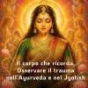 IL CORPO CHE RICORDA - OSSERVARE IL TRAUMA NELL’AYURVEDA E NEL JYOTISH | MARTEDI 21 LUGLIO