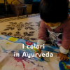 IL MONDO DEI COLORI PER L'ĀYURVEDA