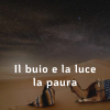 IL BUIO E LA LUCE: LA PAURA