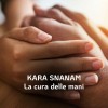 KARA SNANAM - LA CURA DELLE MANI