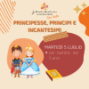 Principesse, principi e incantesimi: laboratorio per bambini dai 5 anni. Martedì 5 luglio.